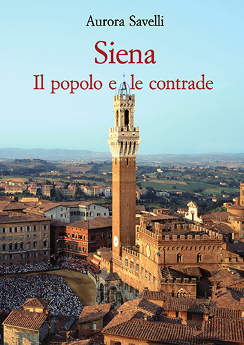 9788822257925-Siena. Il popolo e le contrade (XVI-XX secolo).