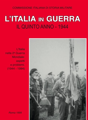 L'Italia in guerra. Il quinto anno,1944.