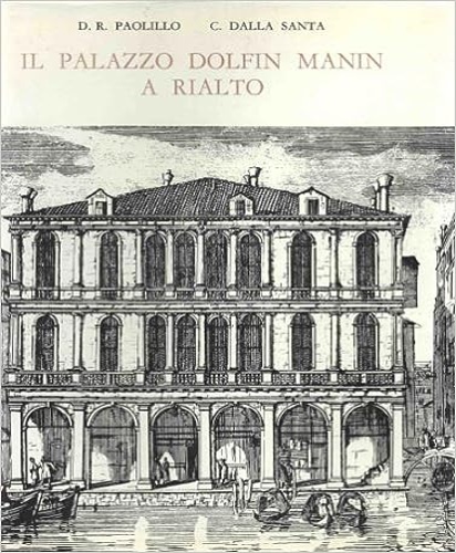 Il Palazzo Dolfin Manin a Rialto. Storia di un'antica dimora veneziana.