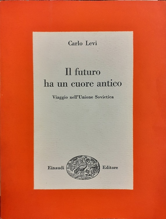 Il futuro ha un cuore antico. Viaggio nell'Unione Sovietica.