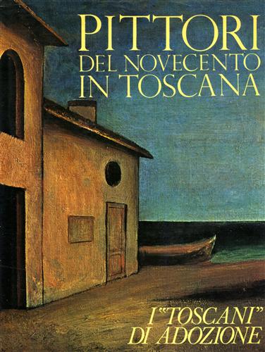 Pittori del Novecento in Toscana. I 