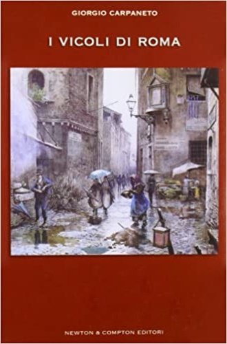 9788854103412-I vicoli di Roma. Storia, leggende, tradizioni, folklore, famiglie nobili e pers