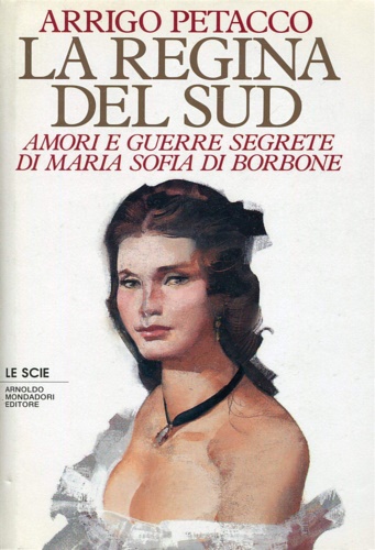 9788804359791-La Regina del Sud. Amori e guerre segrete di Maria Sofia di Borbone.
