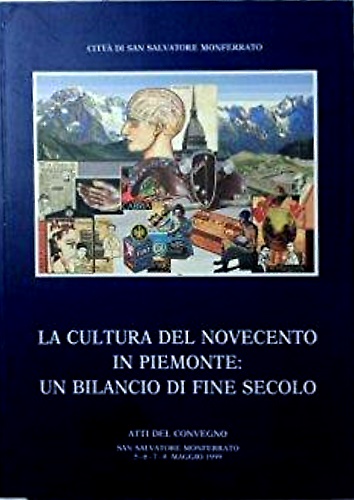 La cultura del Novecento in Piemonte: un bilancio di fine secolo.