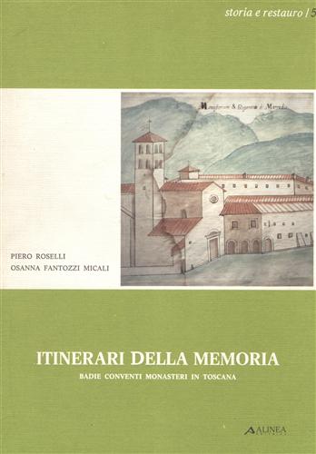 Itinerari della memoria. Badie, Conventi e Monasteri della Toscana. Province di