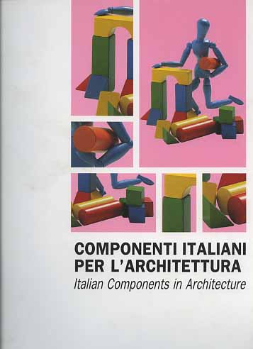 Componenti italiani per l'architettura. Italian components in architecture.