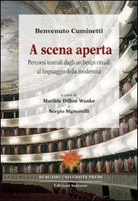 9788887445220-A scena aperta. Percorsi teatrali dagli archetipi rituali al linguaggio della mo