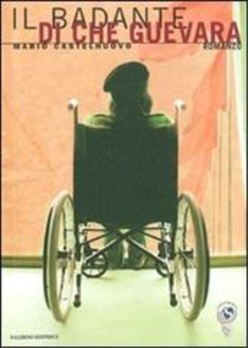 9788884026446-Il badante di Che Guevara. Romanzo.