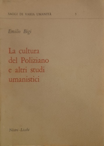 La cultura del Poliziano e altri studi umanistici.