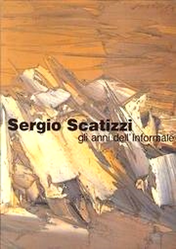 9788870383126-Sergio Scatizzi. Gli anni dell'Informale.