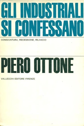 Gli industriali si confessano. Congiuntura, recessione, rilancio.