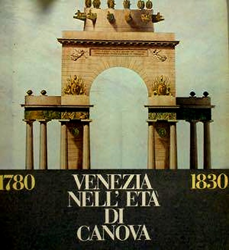 1780 - 1830. Venezia nell'età di Canova.