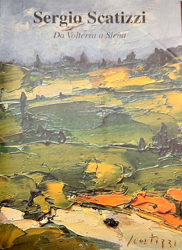 Sergio Scatizzi. Da Volterra a Siena.