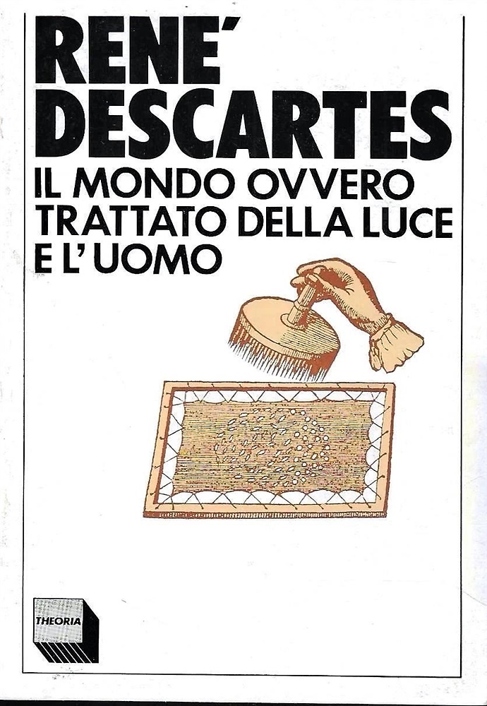 Il mondo ovvero Trattato della luce e L'uomo.