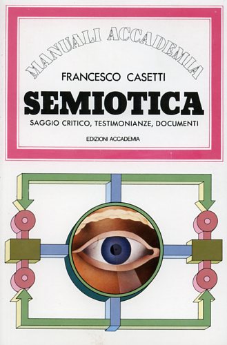 Semiotica. Saggio critico, testimonianze, documenti.