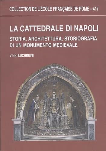 9782728308521-La cattedrale di Napoli. Storia, architettura, storiografia di un monumento medi