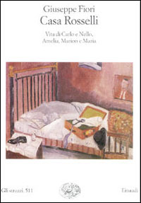 9788806150983-Casa Rosselli. Vita di Carlo e Nello, Amelia, Mario e Maria.