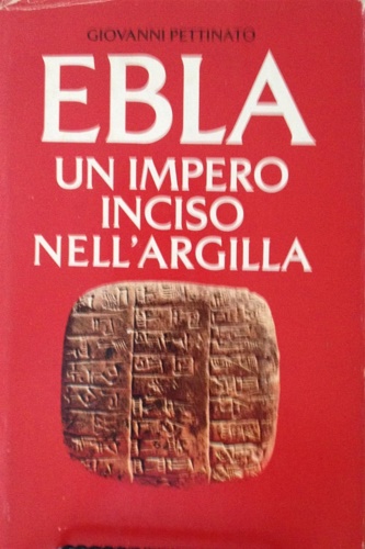 Ebla: un impero inciso nell' argilla.