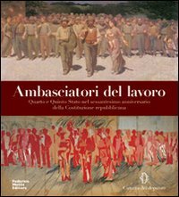 9788871795638-Ambasciatori del lavoro. Quarto e Quinto Stato nel sessantesimo anniversario del