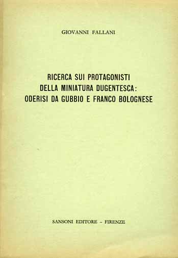 Ricerca sui protagonisti della miniatura dugentesca: Oderisi da Gubbio e Franco