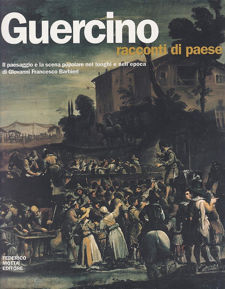 9788871792958-Guercino. Racconti di paese. Il paesaggio e la scena popolare nei luoghi e nell'