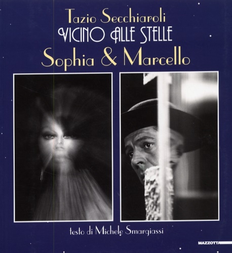 9788820217952-Tazio Secchiaroli. Vicino alle stelle. Sophia & Marcello.