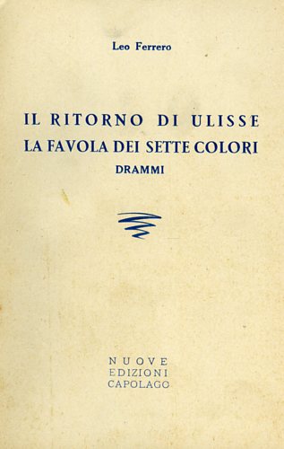 Il ritorno di Ulisse, la favola dei sette colori. Drammi.