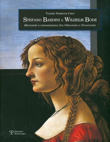 9788859606680-Stefano Bardini e Wilhelm Bode. Mercanti e connaisseur fra Ottocento e Novecento