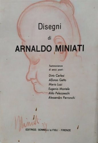 Disegni di Arnaldo Miniati. Testimonianze di amici e poeti: Dino Carlesi, Alfons