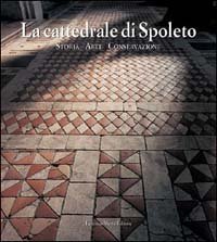 9788871793221-Cattedrale di Spoleto. Storia, arte, conservazione.