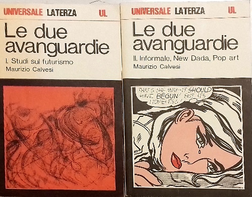 Le due avanguardie. Studi sul Futurismo. Informale New Dada, Pop Art.