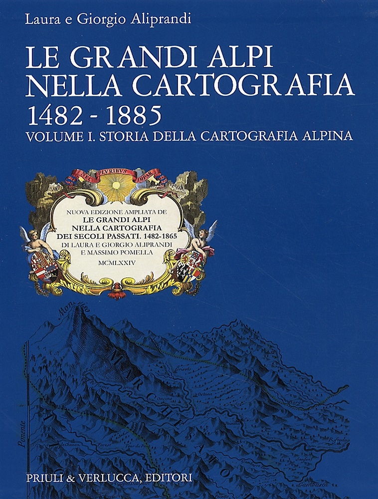 9788880682783-Le grandi Alpi nella cartografia. 1482-1885. Storia della Cartografia Alpina. Vo