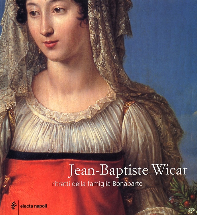 9788851001988-Jean-Baptiste Wicar. Ritratti della famiglia Bonaparte.