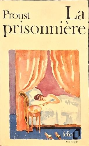 A la recherche du temps perdu. Tome VI: La prisonnière.
