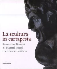9788836610389-La scultura in cartapesta. Sansovino, Bernini e i maestri leccesi tra tecnica e