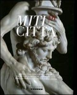 9788897082019-Miti di città. Bari, Bologna, Firenze, Genova, Mantova, Milano, Napoli, Padova,