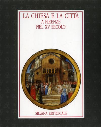 La Chiesa e la Città a Firenze nel XV Secolo.