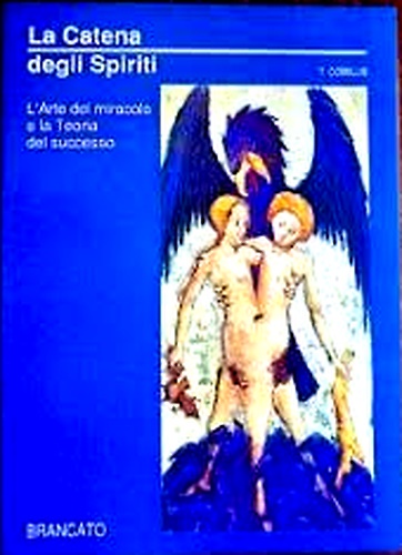 La catena degli spiriti. L'arte del miracolo e la teoria del successo.