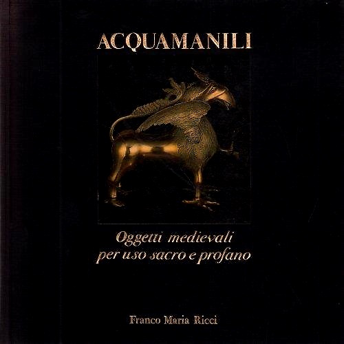 9788821603310-Acquamanili. Oggetti medievali per uso sacro e profano.