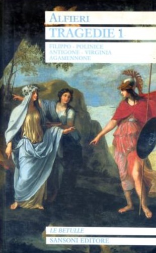 9788838312564-Tragedie. Vol.I: Filippo. Polinice. Antigone. Virginia. Agamennone.