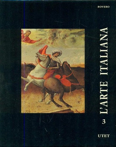 Immagini dell'Arte Italiana attraverso i secoli. Vol.III: Il Trecento e il Quatt