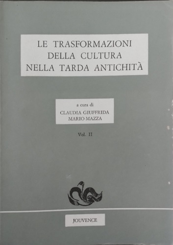 Le trasformazioni della Cultura nella tarda antichità. Vol.II.