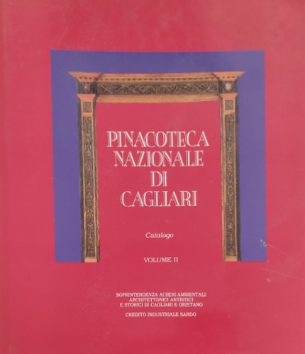 Pinacoteca Nazionale di Cagliari. Catalogo. Vol.II.