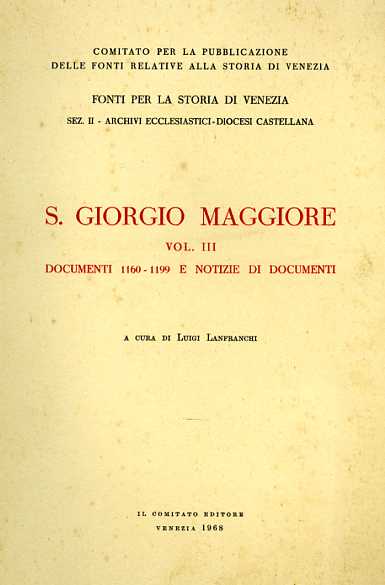 San Giorgio Maggiore. Vol.III: Documenti, 1160-1199 e notizie di documenti.