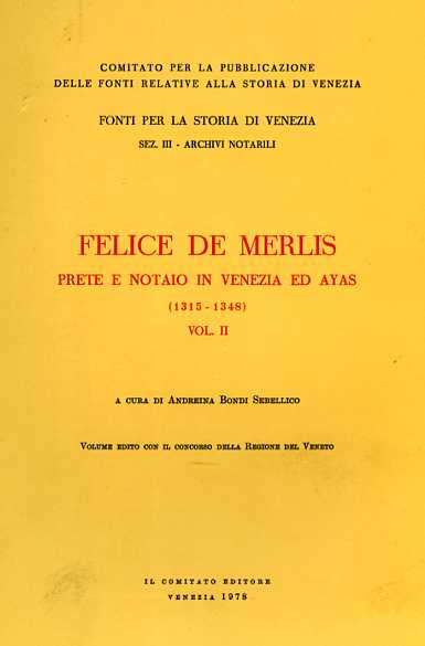 Felice De Merlis prete e notaio in Venezia ed Ayas 1315-1348. Vol.II.