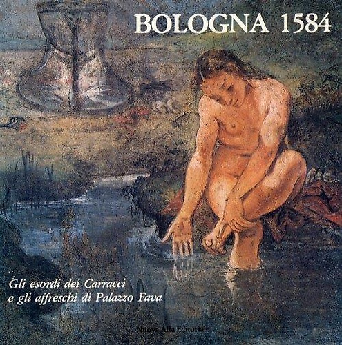 Bologna 1584. Gli esordi dei Carracci e gli affreschi di Palazzo Fava.