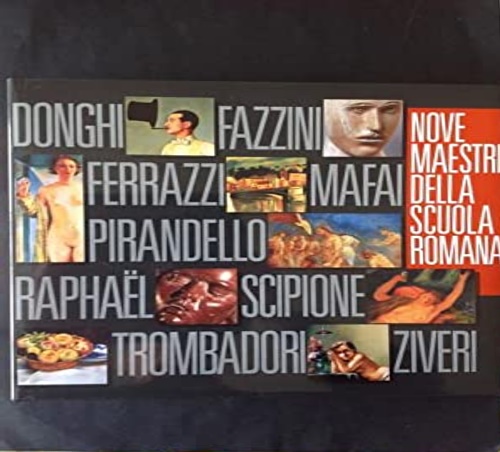 Nove maestri della scuola Romana. Donghi, Fazzini, Ferrazzi, Mafai, Pirandello,