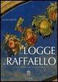 9788816604018-Le Logge di Raffaello. L'antico, la Bibbia, la bottega, la fortuna.
