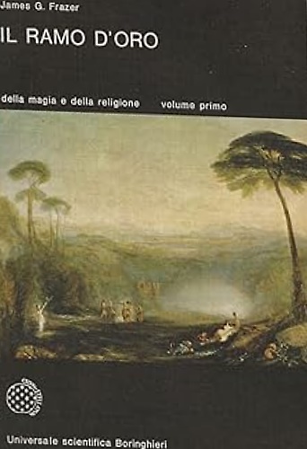Il ramo d'oro. Studio sulla magia e la religione.