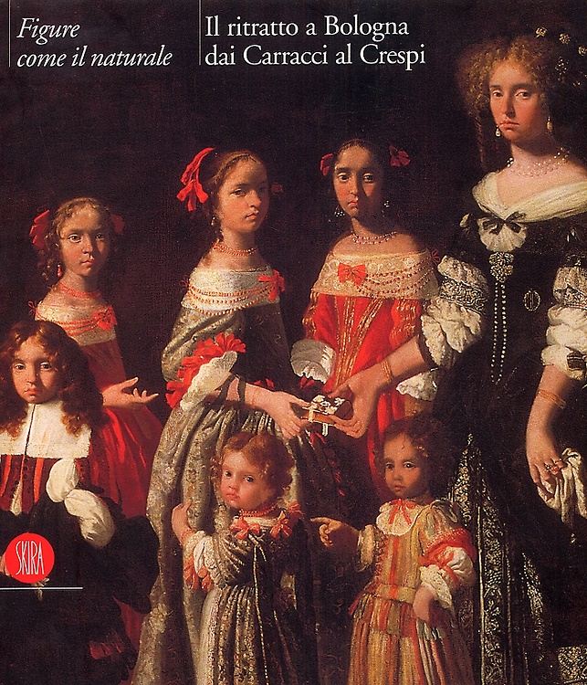 9788884910844-Figure come il naturale. Il ritratto a Bologna dai Carracci al Crespi.